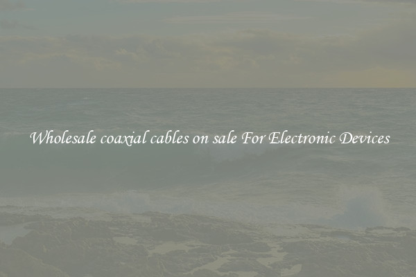 Wholesale coaxial cables on sale For Electronic Devices