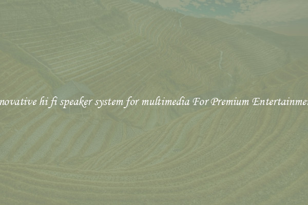 innovative hi fi speaker system for multimedia For Premium Entertainment 
