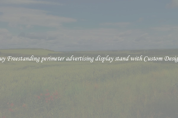 Buy Freestanding perimeter advertising display stand with Custom Designs