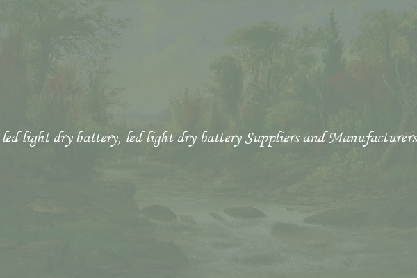 led light dry battery, led light dry battery Suppliers and Manufacturers