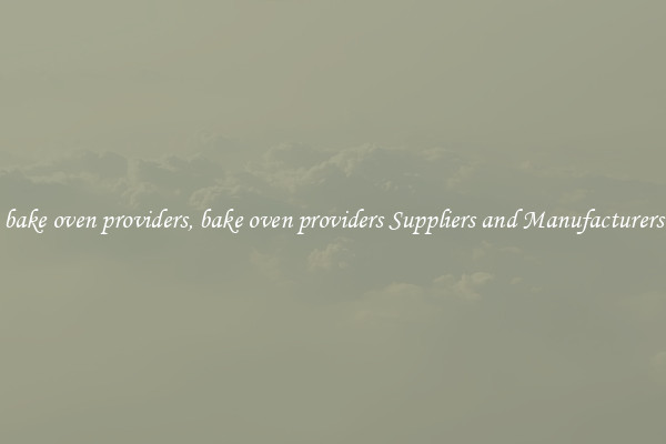 bake oven providers, bake oven providers Suppliers and Manufacturers