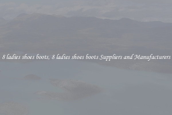 8 ladies shoes boots, 8 ladies shoes boots Suppliers and Manufacturers