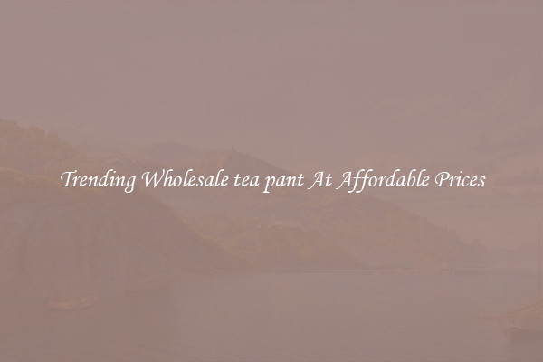 Trending Wholesale tea pant At Affordable Prices