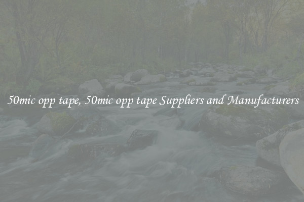 50mic opp tape, 50mic opp tape Suppliers and Manufacturers