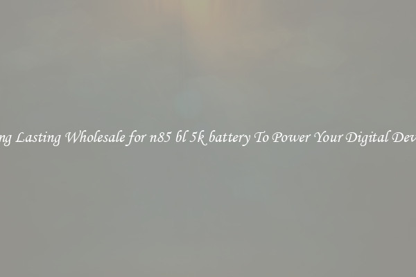 Long Lasting Wholesale for n85 bl 5k battery To Power Your Digital Devices