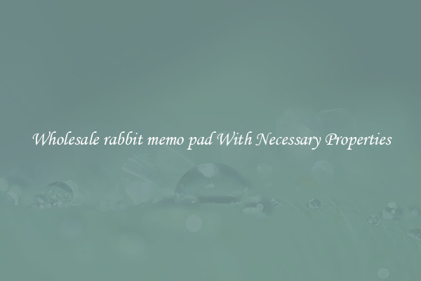 Wholesale rabbit memo pad With Necessary Properties