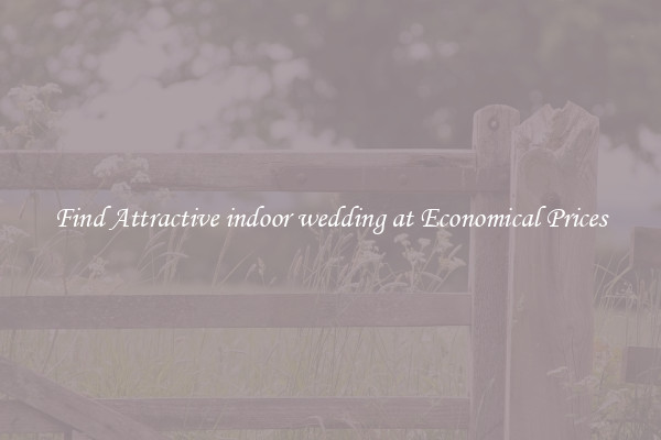 Find Attractive indoor wedding at Economical Prices