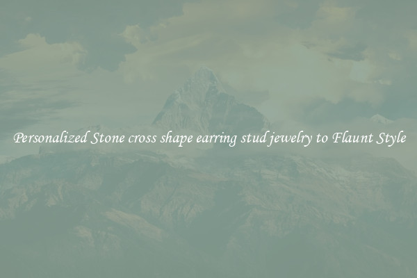 Personalized Stone cross shape earring stud jewelry to Flaunt Style