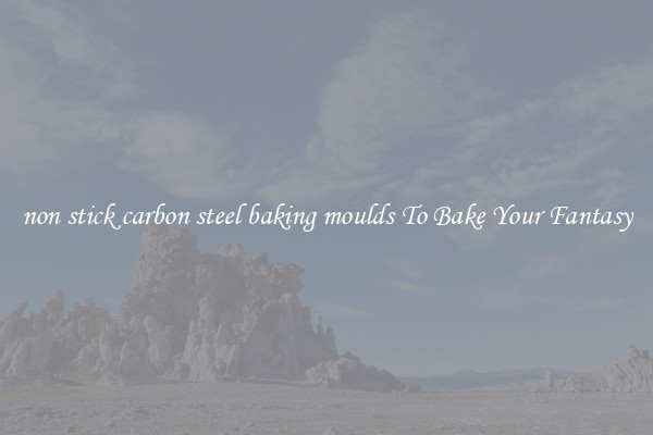 non stick carbon steel baking moulds To Bake Your Fantasy