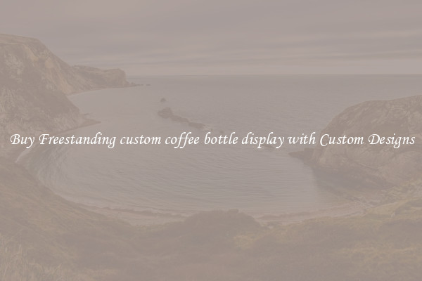 Buy Freestanding custom coffee bottle display with Custom Designs