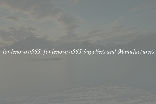 for lenovo a565, for lenovo a565 Suppliers and Manufacturers