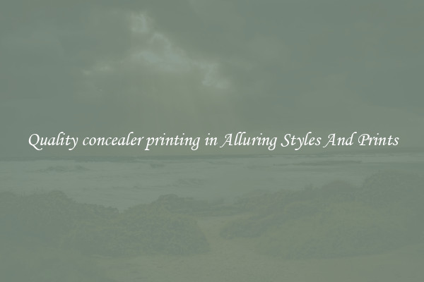 Quality concealer printing in Alluring Styles And Prints