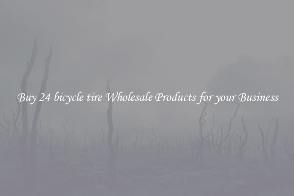 Buy 24 bicycle tire Wholesale Products for your Business