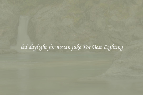 led daylight for nissan juke For Best Lighting