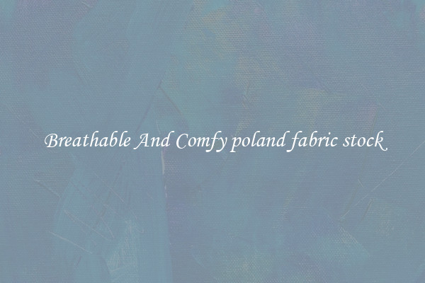Breathable And Comfy poland fabric stock