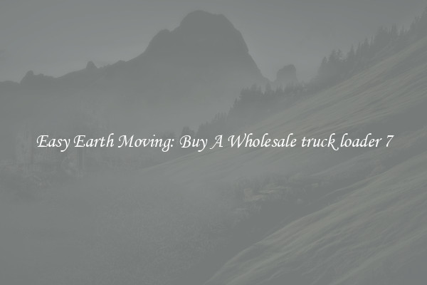 Easy Earth Moving: Buy A Wholesale truck loader 7