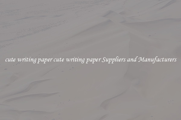 cute writing paper cute writing paper Suppliers and Manufacturers