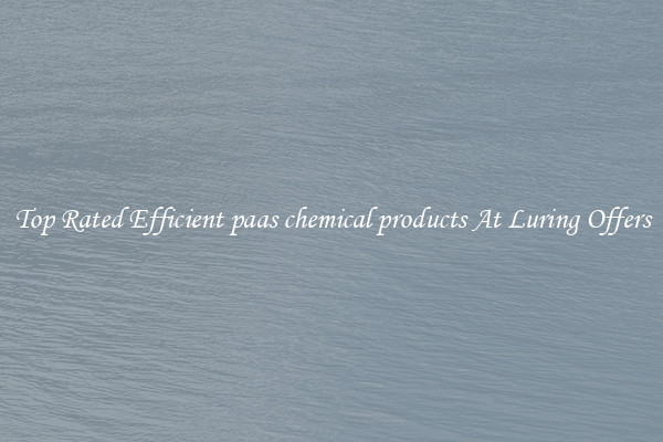 Top Rated Efficient paas chemical products At Luring Offers