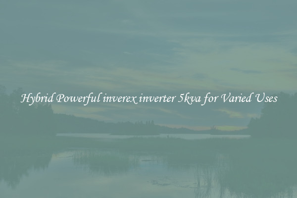 Hybrid Powerful inverex inverter 5kva for Varied Uses