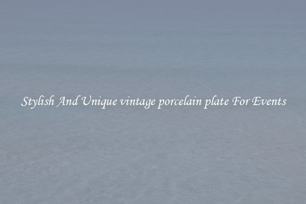 Stylish And Unique vintage porcelain plate For Events