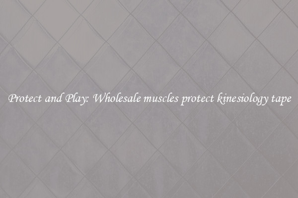 Protect and Play: Wholesale muscles protect kinesiology tape