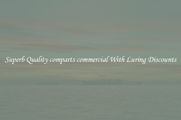 Superb Quality comparts commercial With Luring Discounts