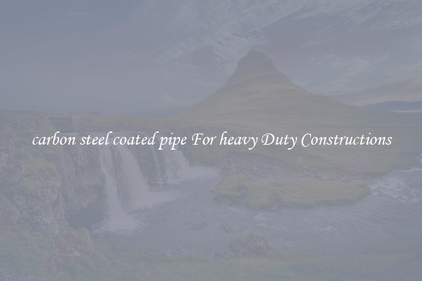 carbon steel coated pipe For heavy Duty Constructions