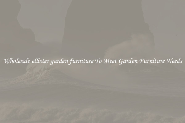 Wholesale ellister garden furniture To Meet Garden Furniture Needs