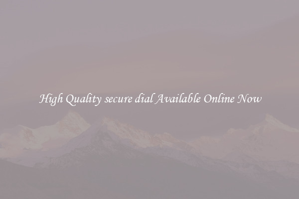 High Quality secure dial Available Online Now