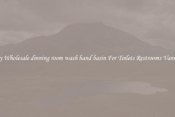 Buy Wholesale dinning room wash hand basin For Toilets Restrooms Vanities
