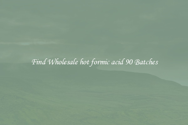 Find Wholesale hot formic acid 90 Batches