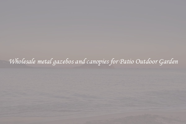 Wholesale metal gazebos and canopies for Patio Outdoor Garden