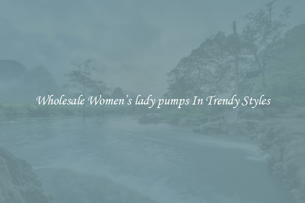 Wholesale Women’s lady pumps In Trendy Styles