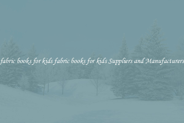fabric books for kids fabric books for kids Suppliers and Manufacturers