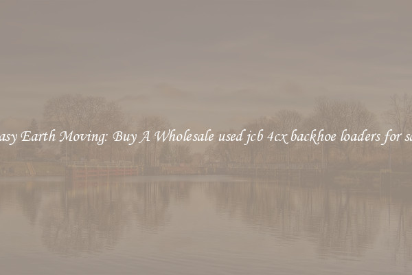 Easy Earth Moving: Buy A Wholesale used jcb 4cx backhoe loaders for sale