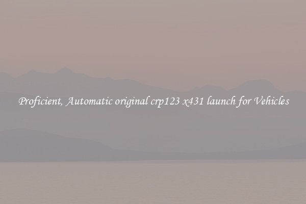 Proficient, Automatic original crp123 x431 launch for Vehicles