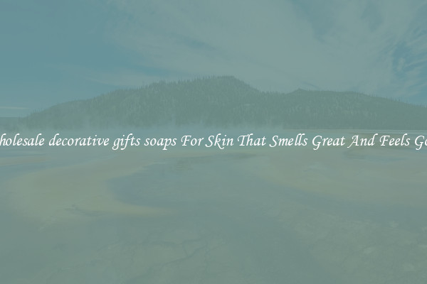 Wholesale decorative gifts soaps For Skin That Smells Great And Feels Good