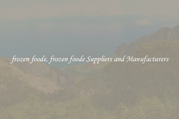frozen foode, frozen foode Suppliers and Manufacturers