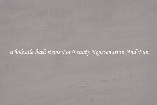 wholesale bath items For Beauty Rejuvenation And Fun