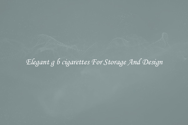 Elegant g b cigarettes For Storage And Design