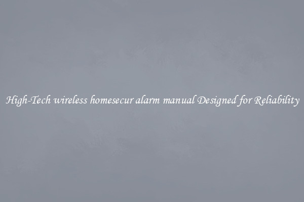 High-Tech wireless homesecur alarm manual Designed for Reliability