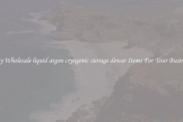 Buy Wholesale liquid argon cryogenic storage dewar Items For Your Business