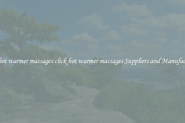 click hot warmer massages click hot warmer massages Suppliers and Manufacturers